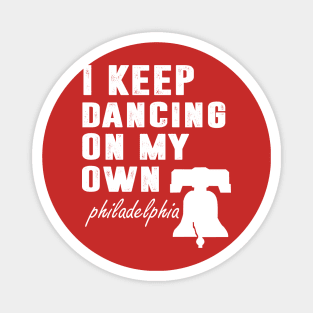 I Keep Dancing On My Own Philidelphia Philly Anthem Magnet